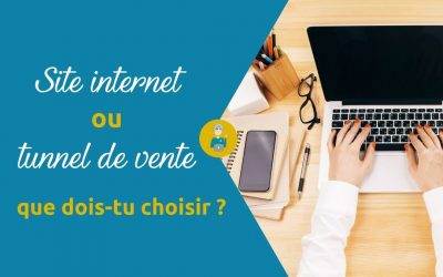Site Internet ou tunnel de vente : que dois-tu choisir ?